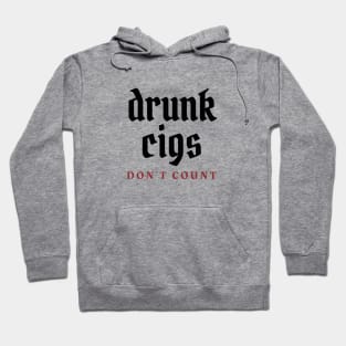 Drunk cigs don't count Hoodie